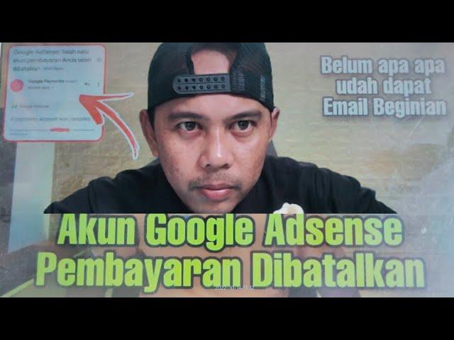 Akun Google Adsense Pembayaran Dibatalkan Kenapa⁉️apa Maksudnya