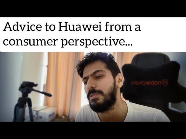 Home Talk : Advice to Huawei.. #Huawei