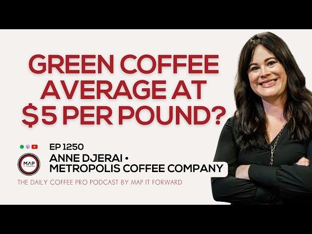 EP1250 The Reality of The Next 10 Years In Coffee - Anne Djerai | Map It Forward #coffeebusiness