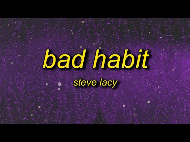 Steve Lacy - Bad Habit (Lyrics) | i bite my tongue it's a bad habit