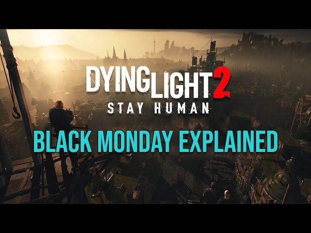 Black Monday Explained [Dying Light 2]