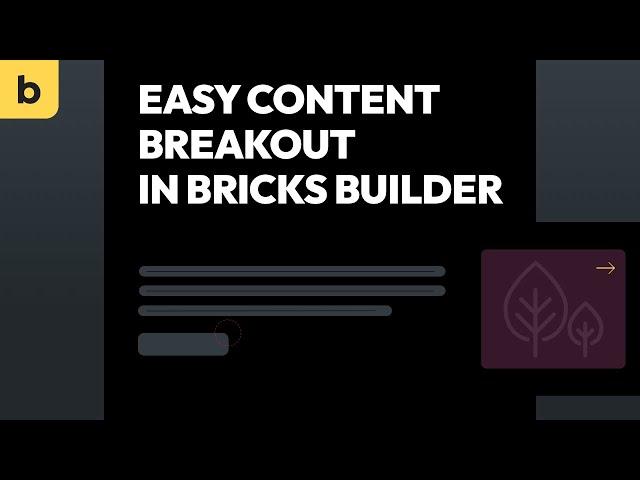 Easy content breakout in bricks builder