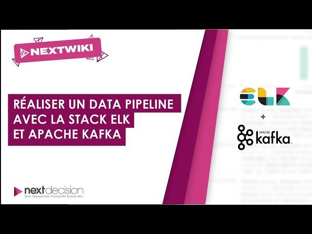 Réaliser un Data Pipeline avec la stack ELK (Elastic Logstash Kibana) et Apache Kafka