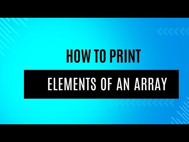 Print Array Elements || Looping Statement