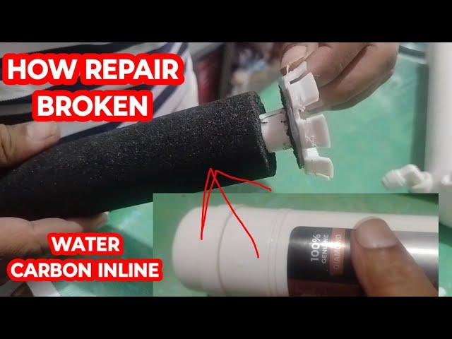 HOW REPAIR NEW BROKEN CARBON FILTER USED IN WATER FILTER