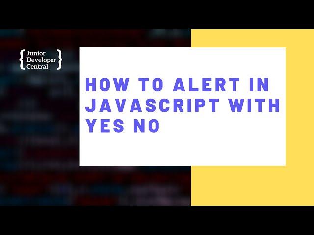 How To Alert In JavaScript With Yes / No