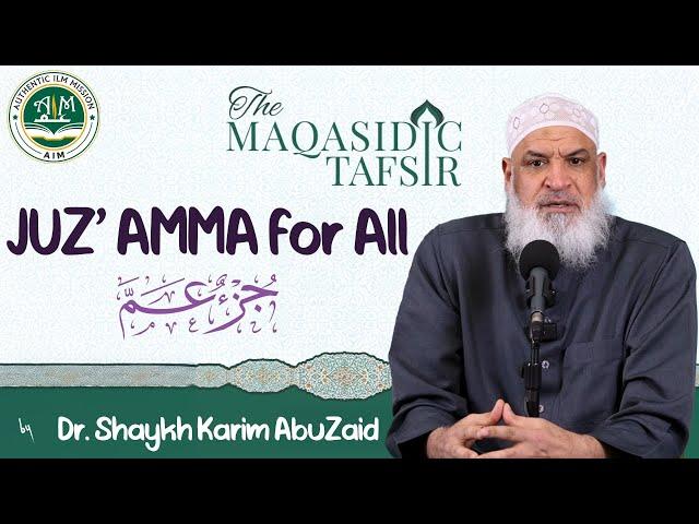 Maqasidic Tafsir - Juz' Amma for All || Dr. Shaykh Karim AbuZaid