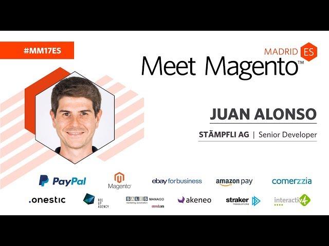 MM17ES - Magento 2 from Setup to Deployment  - Juan Alonso