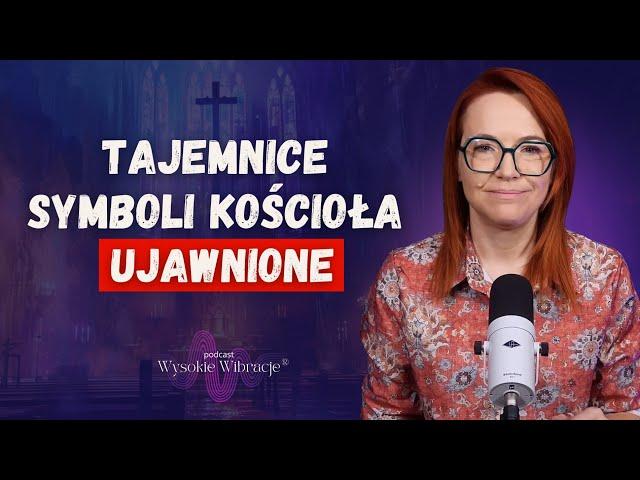 Symbole i Znaczenia, Ukrywane Przez KOŚCIÓŁ (I Dlaczego Chcesz To Wiedzieć) | WYSOKIE WIBRACJE #209