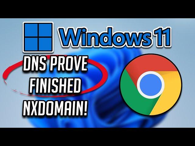 How to Fix DNS PROBE FINISHED NXDOMAIN on Google Chrome in Windows 11