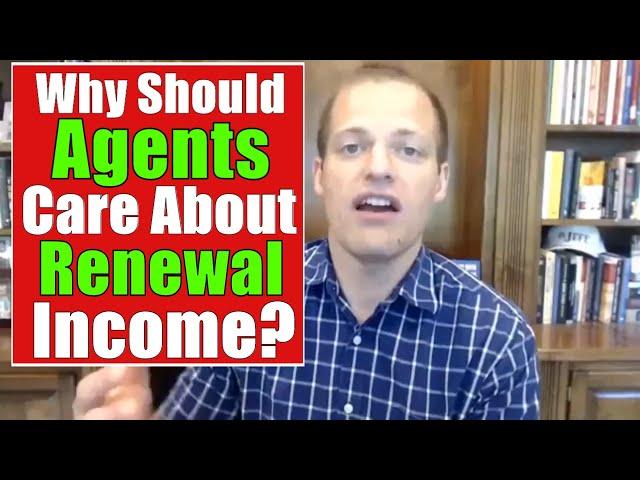 Why Should Agents Care About Renewal Income?