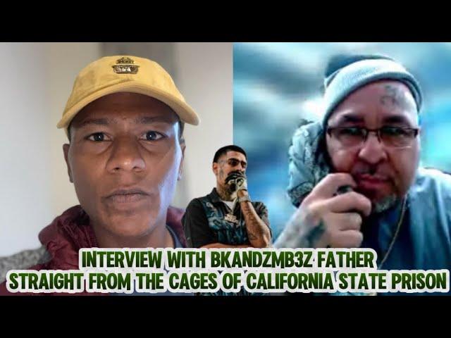 Interview With BkandzMb3z Father Straight from the cages of California state prison