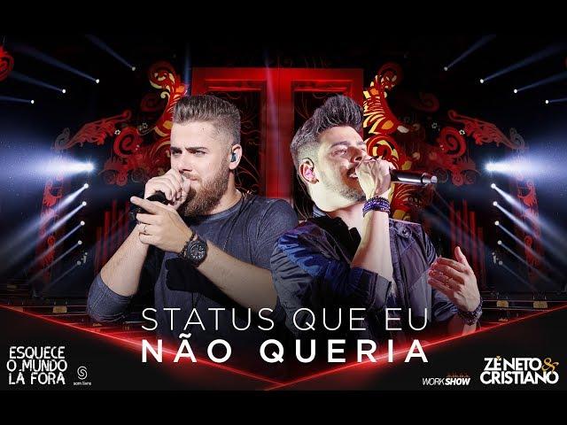 Zé Neto e Cristiano - STATUS QUE EU NÃO QUERIA - #EsqueceOMundoLaFora