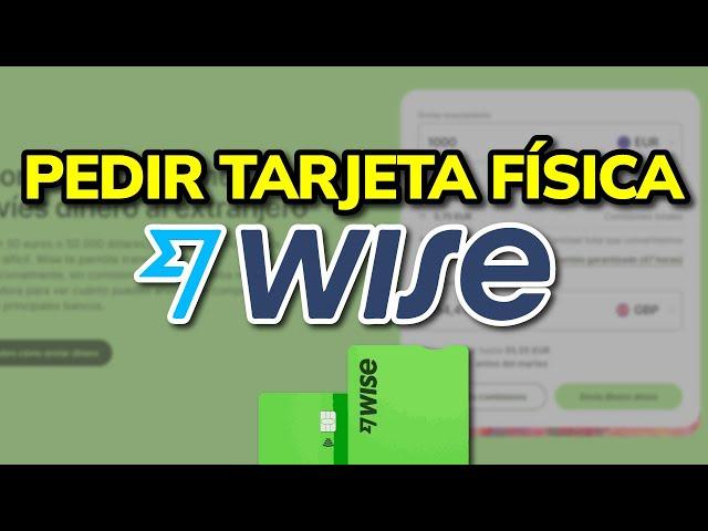  Cómo Pedir y Activar TARJETA FÍSICA en WISE en 2024 ¡Es Gratis!