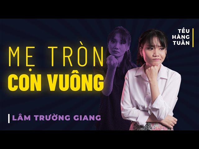 HÀI ĐỘC THOẠI - Mẹ Tròn Con Vuông - Lâm Trường Giang Saigon Tếu