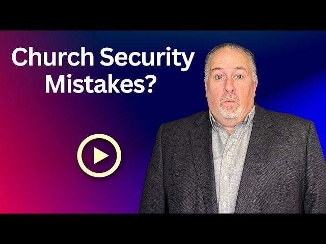 4 Mistakes We Are Making Today in Church Security