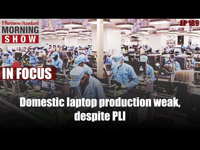 Why is India’s local laptop production weak despite one year of PLI?