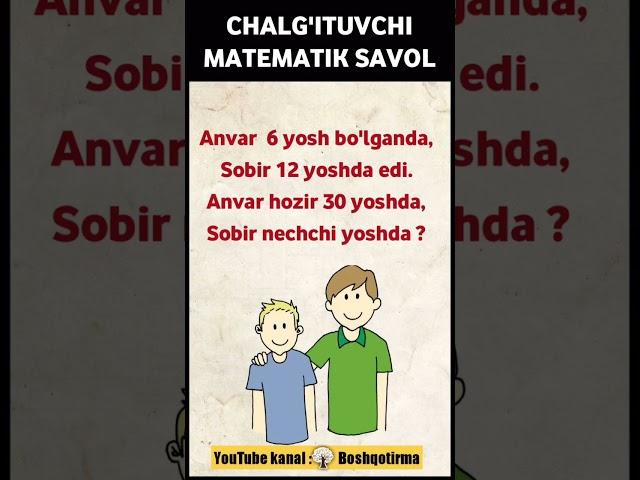 Qiziqarli matematika - Sobirning yoshi nechchida?