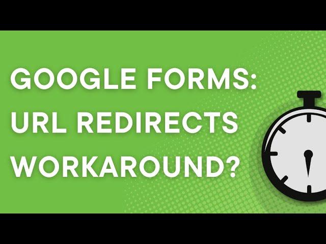 Google Forms 101: URL Redirects - a partial workaround (2023)