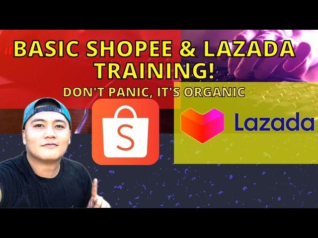 Basic Shopee & Lazada Training (Don't Panic, It's Organic)