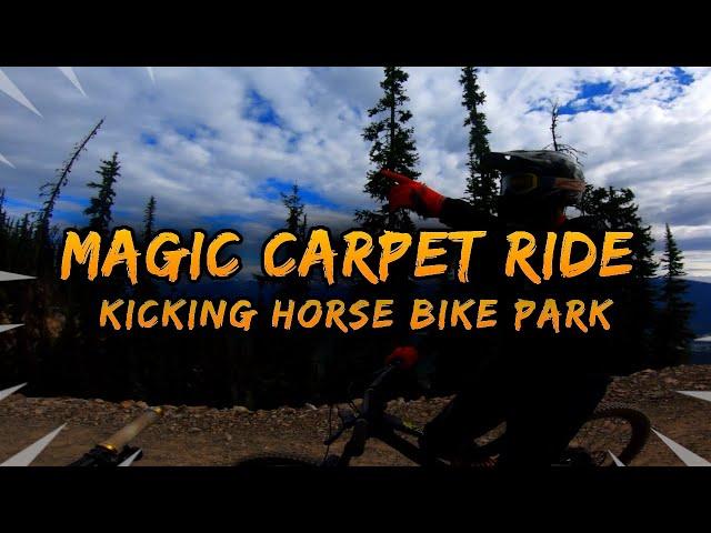 Magic Carpet Ride // Kicking Horse Bike Park