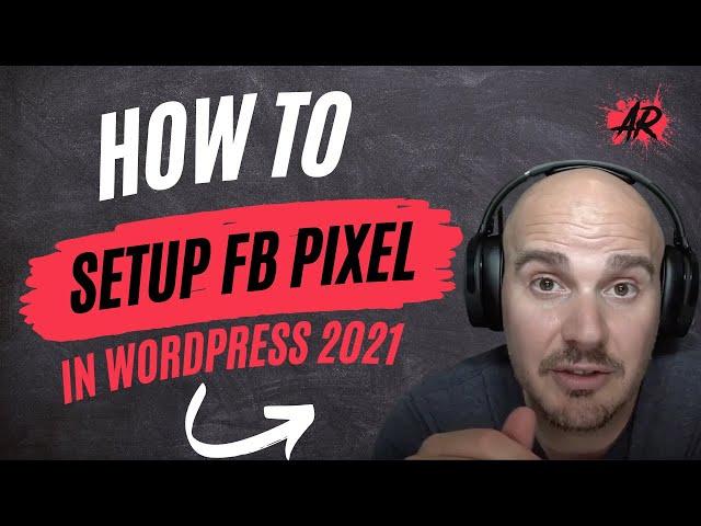 How To Set Up A Facebook Pixel In WordPress 2021