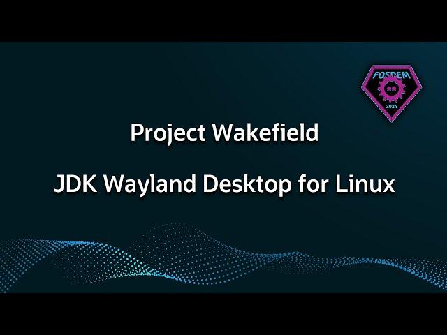 OpenJDK Project Wakefield - The Wayland Desktop for JDK on Linux