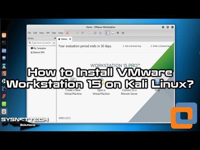 How to Install VMware Workstation 15 on Kali Linux 2019 | SYSNETTECH Solutions