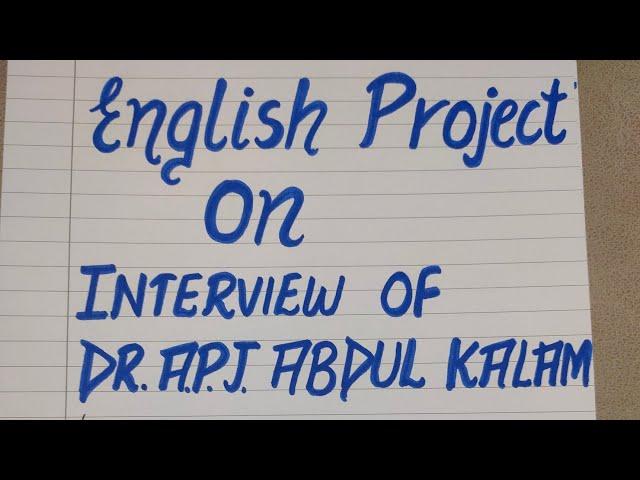 English Project for Class12 Term2 CBSE/ASL project/Interview & Project report on APJ Abdul Kalam2022