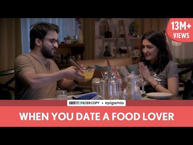 FilterCopy | When You Date A Food Lover | Ft. Veer Rajwant Singh and Eisha Chopra