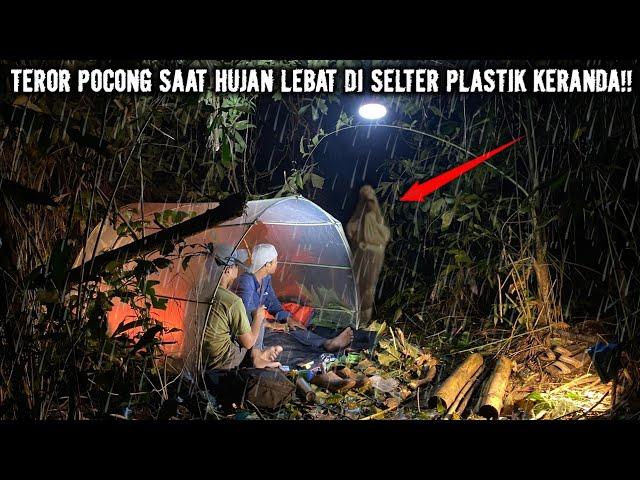 CAMPING HOROR BUAT KEMAH PLASTIK KERANDA DI HUTAN BELANTARA SAAT HUJAN LEBAT DI SAMPERIN POCONG!!