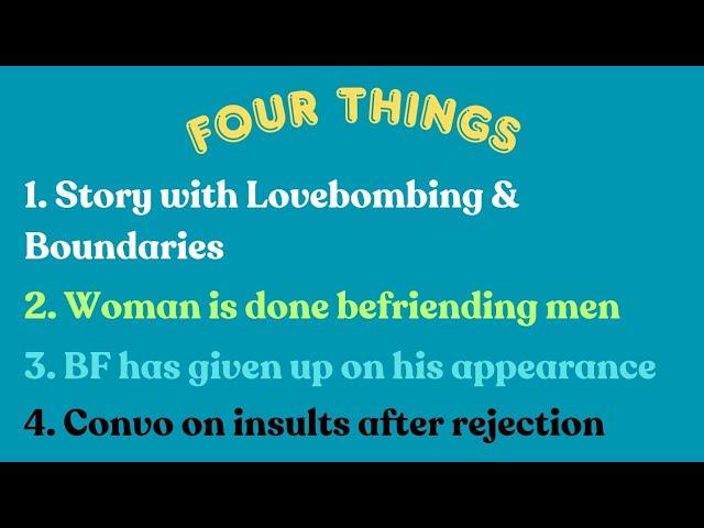 4 Things: Boundaries Story, Friendship with Men, XY's Hygiene, Insults in Rejection