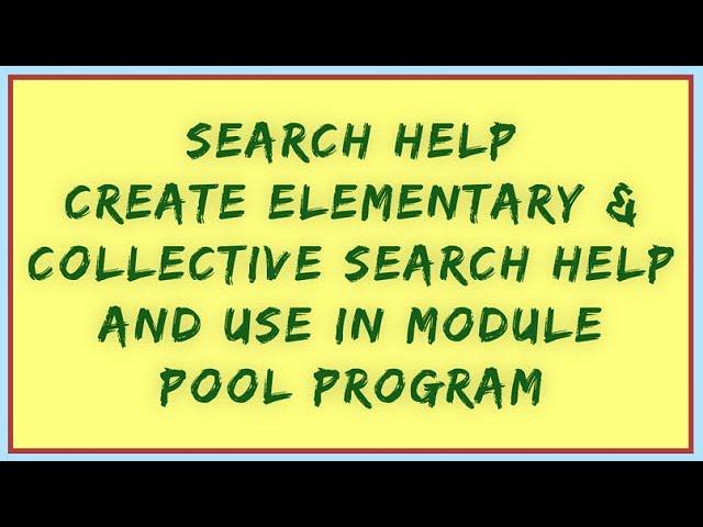 Search Help in SAP ABAP | Elementary Search | Collective Search help & use it in Module pool program