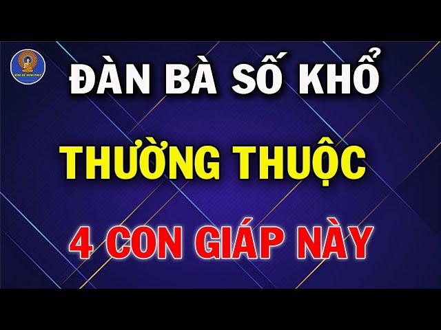 Đàn Bà Số Khổ Thường Thuộc 4 Con Giáp Này Cả Đời Vất Vả