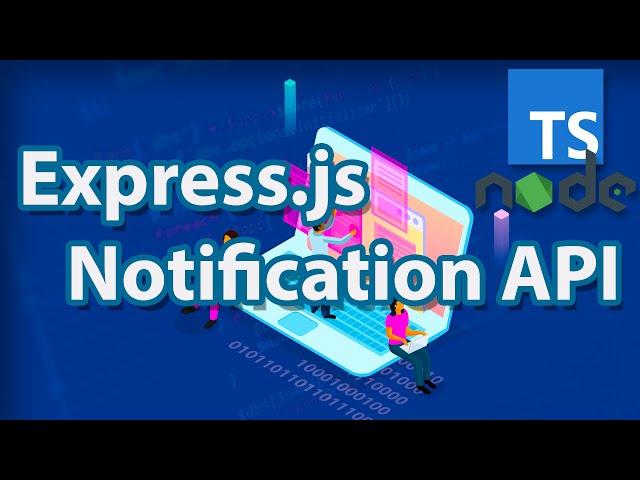 [Express.js] Developing a Notification API