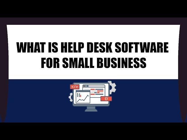 What is help desk software for small business - Help Desk Software for Small Business