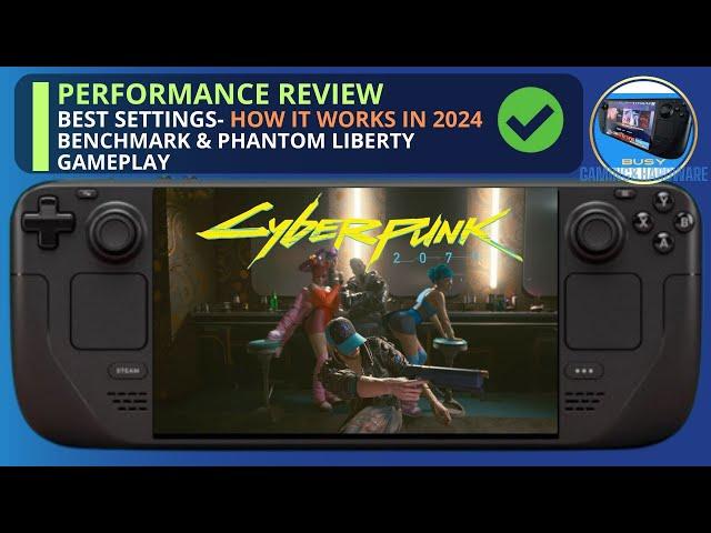 Cyberpunk 2077 Phantom Liberty Steam Deck OLED | Performance Review in 2024 | Benchmark and Gameplay