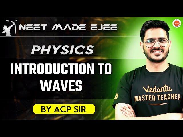 NEET 2025 | Introduction to Waves | ACP Sir