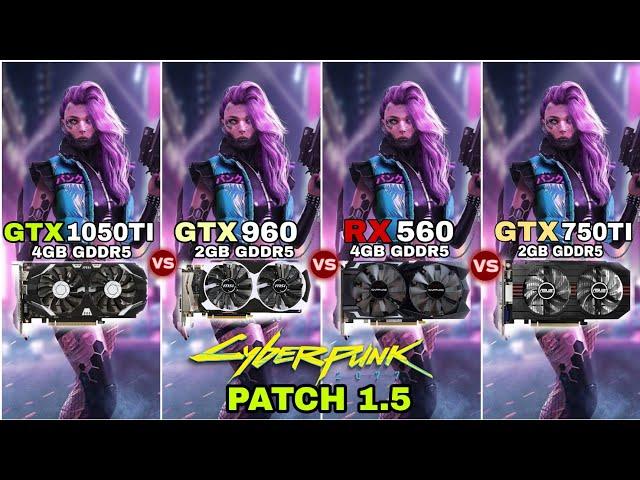 GTX 1050 ti vs GTX 960 vs RX 560 vs GTX 750 ti | Cyberpunk 2077 ( Patch 1.5 )