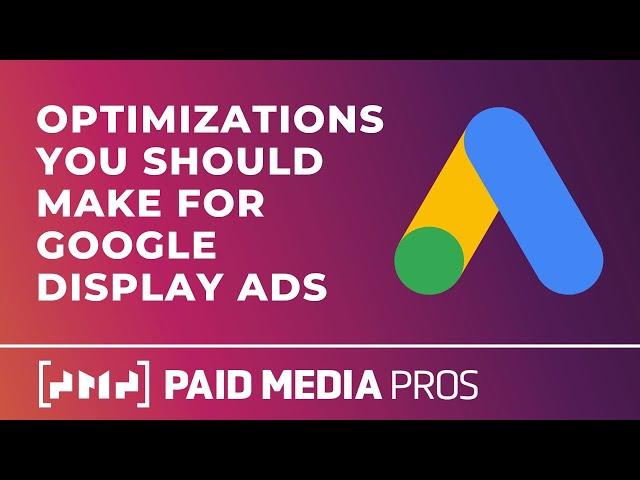 Google Ads Display Network Optimization Ideas