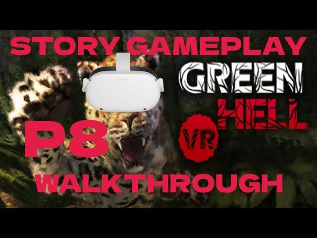 Green Hell VR - Story GAMEPLAY WALKTHROUGH P8 - No Commentary - Quest 2