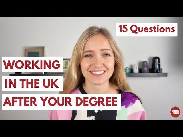 Working in the UK after your degree - 15 Questions