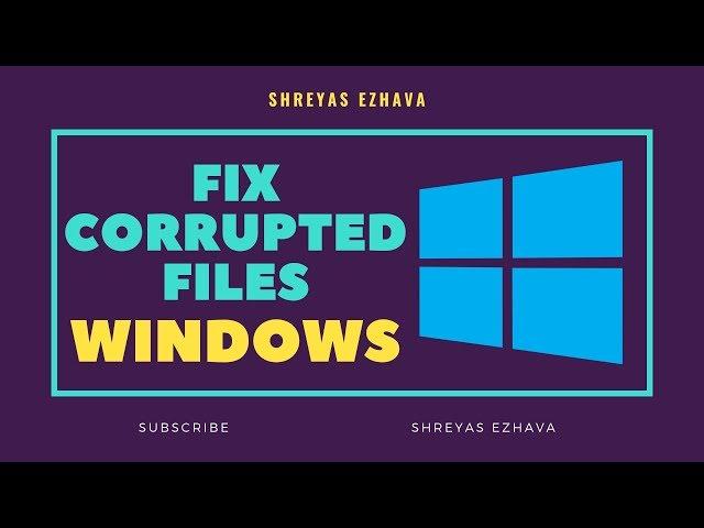 How to fix Corrupted Files on Windows 10