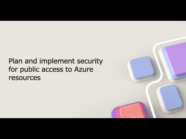 AZ-500: Plan and implement security for public access to Azure resources