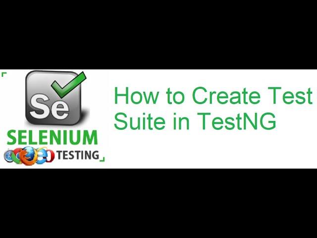 TestNG Class 9: How to Create Test Suite in TestNG