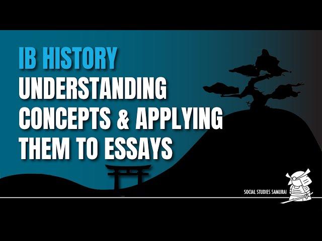 IB History | Understanding History Key Concepts & Apply Them to Essays