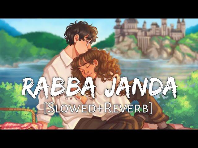 Rabba Janda [Slowed+Reverb] - Mission Majnu | Jubin Nautiyal | Lofi Music Channel