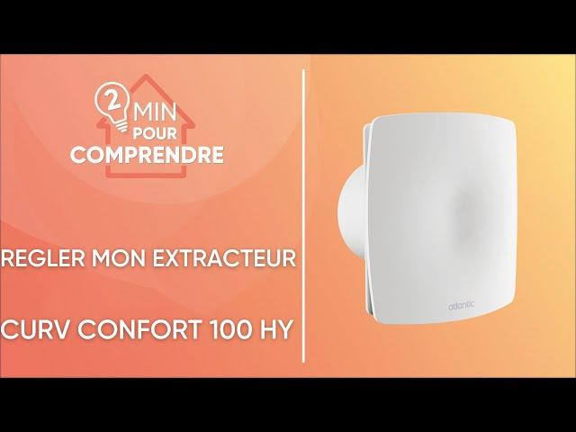 Comment régler mon extracteur individuel Atlantic CURV Confort 100 HY ?