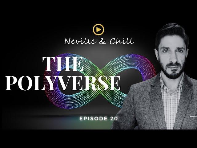 THE POLYVERSE┃ #NevilleAndChill┃ Ep. 20┃A Deep Journey into Multidimensional Reality 🪐