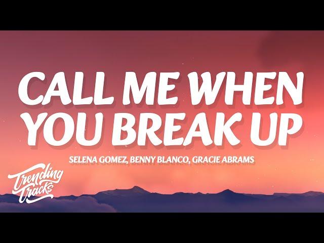 Selena Gomez, benny blanco, Gracie Abrams - Call Me When You Break Up (Lyrics)